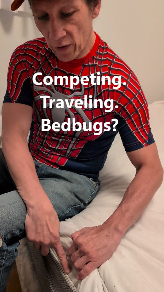Competing, traveling, bedbugs? Avoid this nightmare.